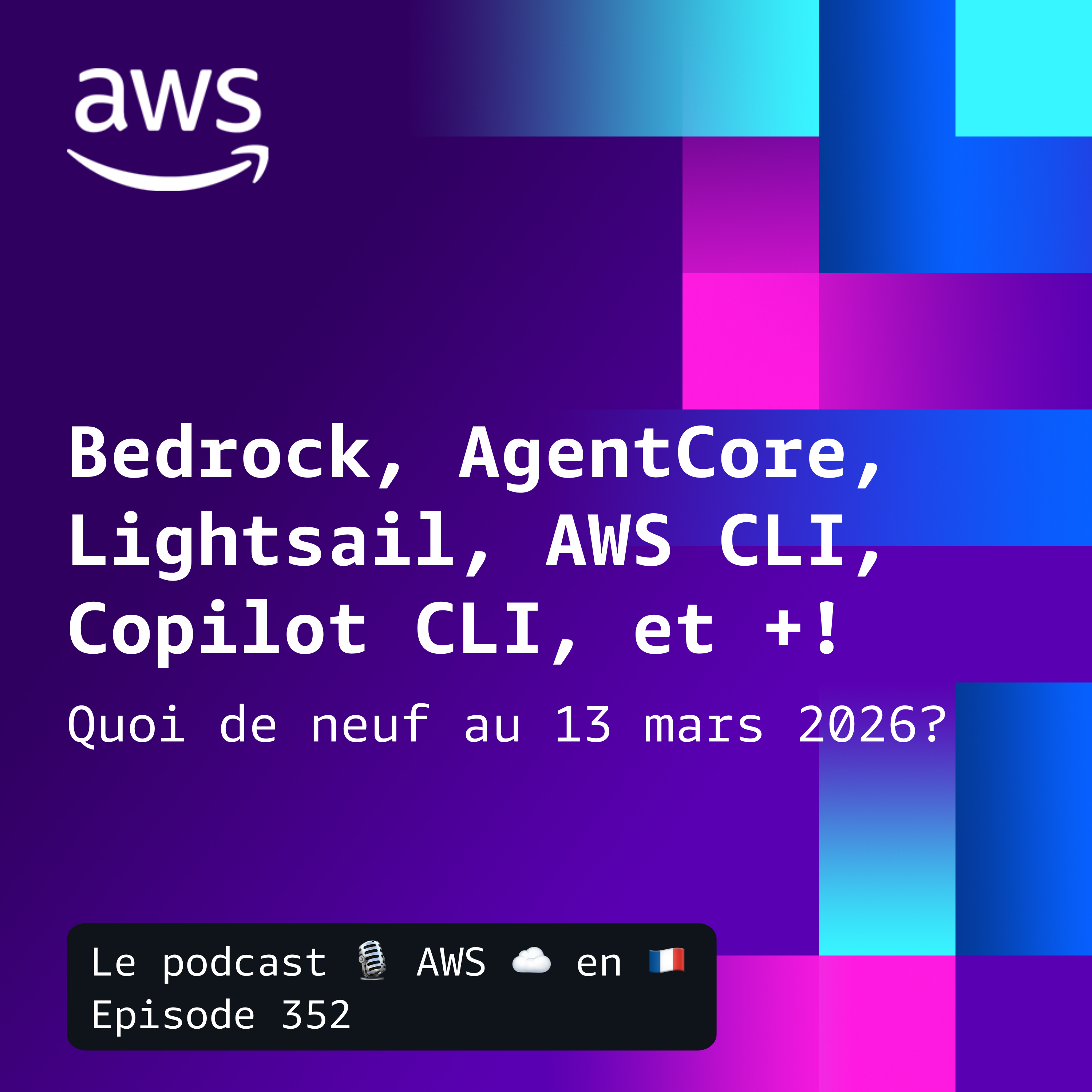 13 mars 2026 - Bedrock AgentCore, Bedrock Observability, Builder ID, Lightsail, AWS CLI, et Copilot CLI episode artwork