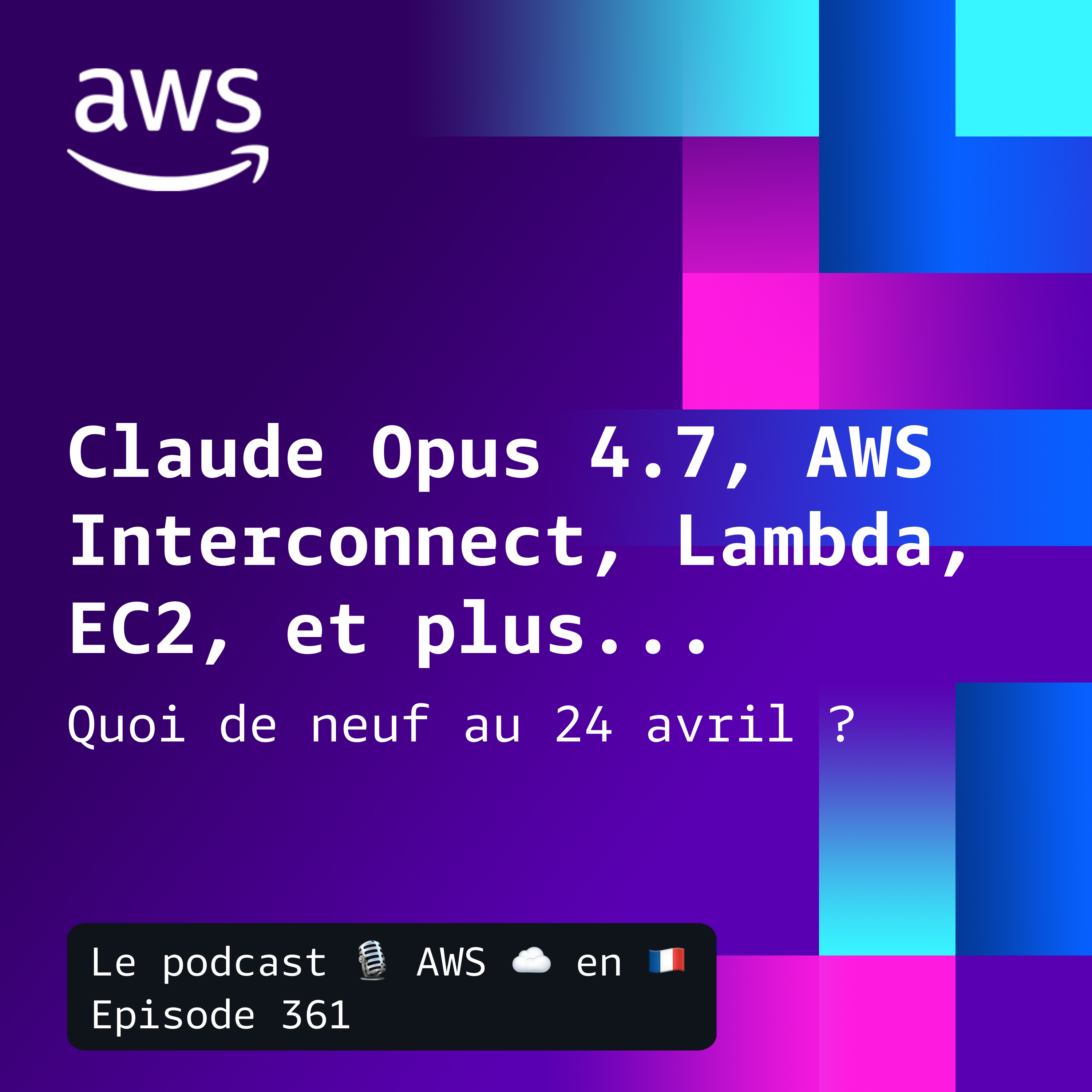 Claude Opus 4.7, AWS Interconnect, AgentCore, Lambda Durable Functions, et S3 Files sur Lambda. Les nouveautés au 24 avril. episode artwork