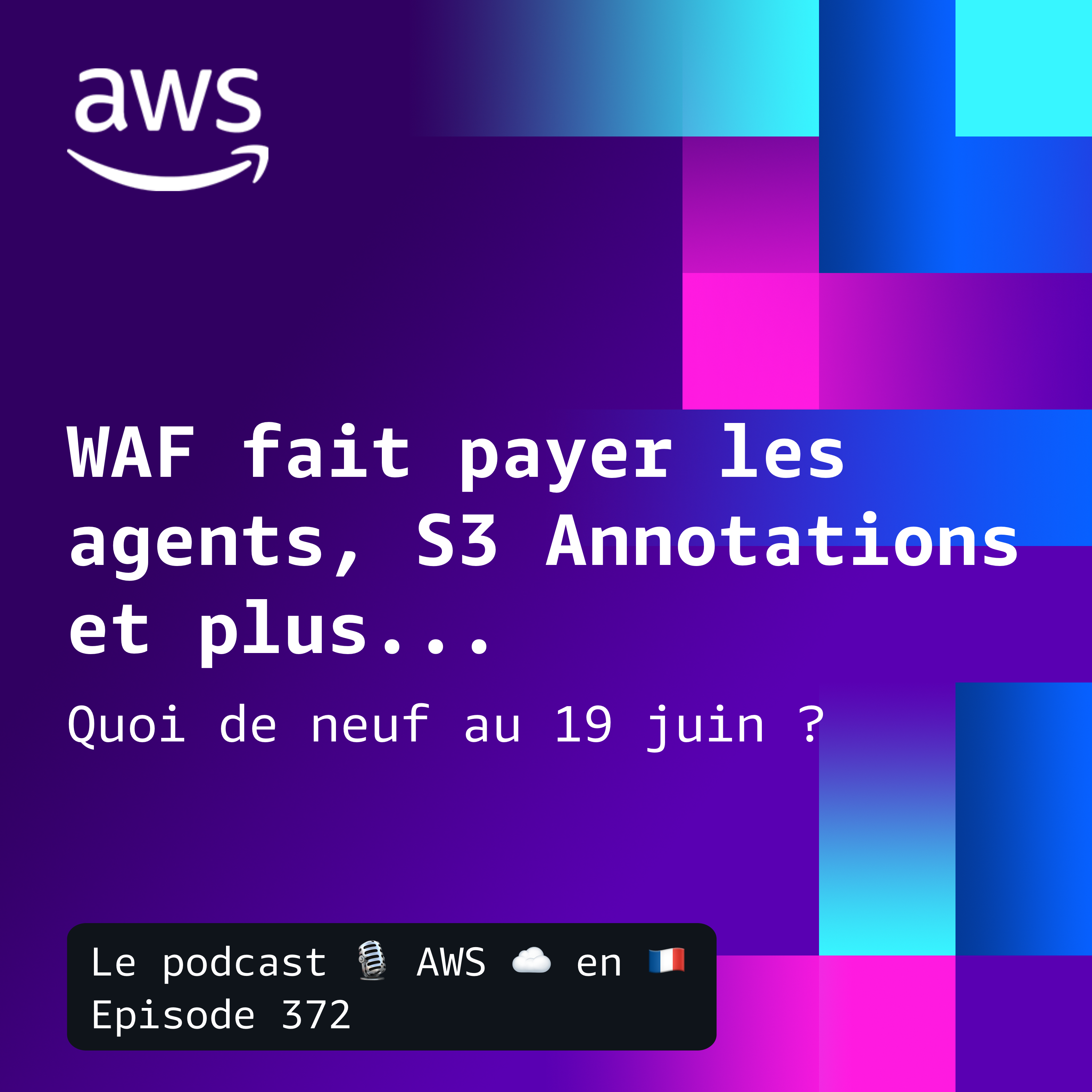 19 juin 2026 - S3 Annotations, WAF AI Monetization, Bedrock Knowledge Base, et AWS Blocks episode artwork